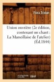 Union Ouvrière (2e Édition, Contenant Un Chant: La Marseillaise de l'Atelier) (Éd.1844)