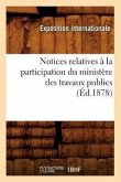 Notices Relatives À La Participation Du Ministère Des Travaux Publics (Éd.1878)