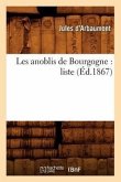 Les Anoblis de Bourgogne: Liste (Éd.1867)