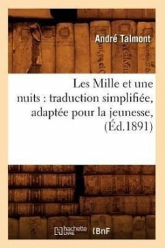 Les Mille Et Une Nuits: Traduction Simplifiée, Adaptée Pour La Jeunesse, (Éd.1891) - Sans Auteur