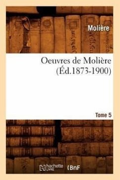 Oeuvres de Molière. Tome 5 (Éd.1873-1900) - Molière