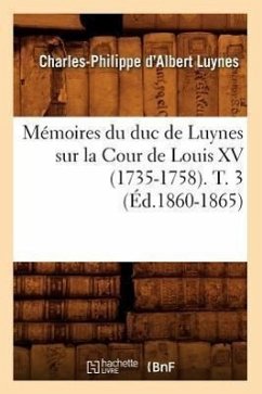 Mémoires Du Duc de Luynes Sur La Cour de Louis XV (1735-1758). T. 3 (Éd.1860-1865) - Luynes, Charles-Philippe D'Albert
