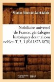 Nobiliaire Universel de France, Généalogies Historiques Des Maisons Nobles. T. 3, 1 (Éd.1872-1878)