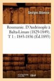 Roumanie. d'Andrinople À Balta-Liman (1829-1849). T 1: 1843-1856 (Éd.1893)