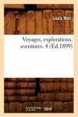 Voyages, Explorations, Aventures. 4 (Éd.1899)