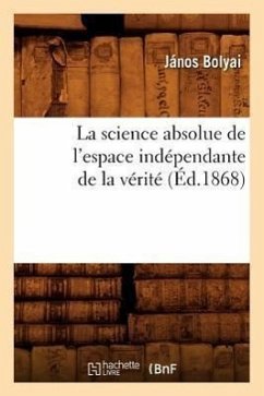 La Science Absolue de l'Espace Indépendante de la Vérité (Éd.1868) - Bolyai, János