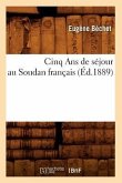 Cinq ANS de Séjour Au Soudan Français (Éd.1889)