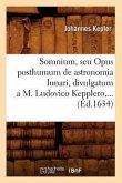 Somnium, Seu Opus Posthumum de Astronomia Lunari, Divulgatum a M. Ludovico Kepplero (Éd.1634)