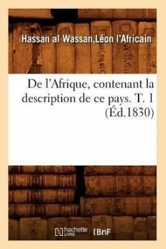 de l'Afrique, Contenant La Description de Ce Pays. T. 1 (Éd.1830) - L'Africain, Léon