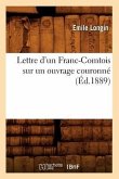 Lettre d'Un Franc-Comtois Sur Un Ouvrage Couronné (Éd.1889)