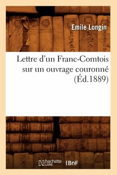 Cover Lettre d'Un Franc-Comtois Sur Un Ouvrage Couronné (Éd.1889)