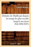 Histoire de Maillezais Depuis Les Temps Les Plus Reculés Jusqu'à Nos Jours (Éd.1840-1845)