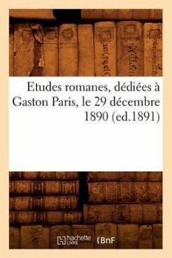 Etudes Romanes, Dédiées À Gaston Paris, Le 29 Décembre 1890 (Ed.1891) - Sans Auteur