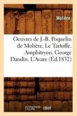 Oeuvres de J.-B. Poquelin de Molière. Le Tartuffe. Amphitryon. George Dandin. l'Avare (Éd.1832)