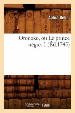 Cover Oronoko, Ou Le Prince Nègre. 1 (Éd.1745)