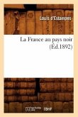 La France Au Pays Noir (Éd.1892)