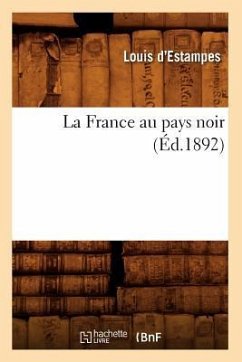 La France Au Pays Noir (Éd.1892) - Quicherat, Louis