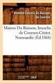 Maison Du Buisson, Branche de Courson-Cristot. Normandie (Éd.1868)