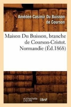 Maison Du Buisson, Branche de Courson-Cristot. Normandie (Éd.1868) - Du Buisson de Courson, Amédée-Casimir