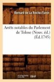 Arrêts Notables Du Parlement de Tolose (Nouv. Éd.) (Éd.1745)
