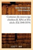 Costumes Du Moyen Âge Chrétien.II. Xive Et Xve Siècle (Éd.1840-1854)