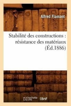 Stabilité Des Constructions: Résistance Des Matériaux (Éd.1886) - Flamant, Alfred