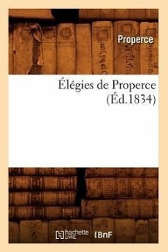 Élégies de Properce (Éd.1834) - Properce