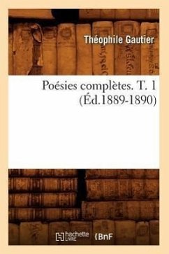 Poésies Complètes. T. 1 (Éd.1889-1890) - Gautier, Théophile