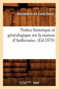 Notice Historique Et Généalogique Sur La Maison d'Anthenaise. (Éd.1878) - Sans Auteur