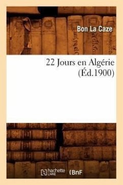 22 Jours en Algérie (Éd.1900) - La Caze, Bon