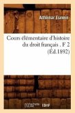 Cours Élémentaire d'Histoire Du Droit Français . F 2 (Éd.1892)