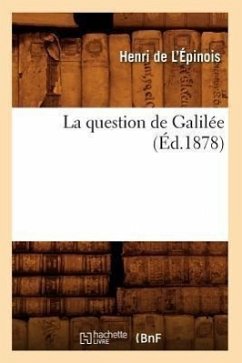 La Question de Galilée (Éd.1878) - de l'Épinois, Henri