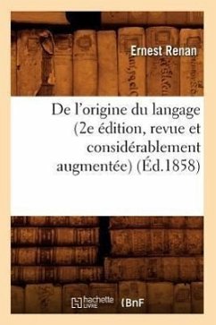 de l'Origine Du Langage (2e Édition, Revue Et Considérablement Augmentée) (Éd.1858) - Renan, Ernest