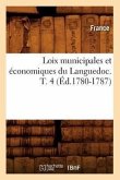 Loix Municipales Et Économiques Du Languedoc. T. 4 (Éd.1780-1787)