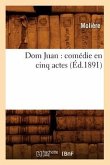 DOM Juan: Comédie En Cinq Actes (Éd.1891)