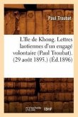 L'Ile de Khong. Lettres Laotiennes d'Un Engagé Volontaire (Paul Troubat). (29 Août 1895.) (Éd.1896)