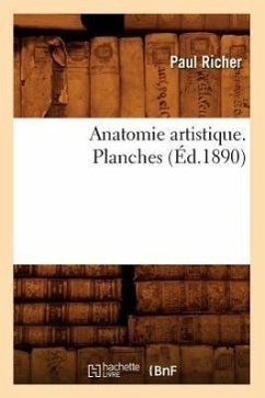 Anatomie Artistique. Planches (Éd.1890) - Richer, Paul