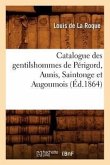 Catalogue Des Gentilshommes de Périgord, Aunis, Saintonge Et Augoumois (Éd.1864)