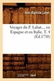 Voyages Du P. Labat, En Espagne Et En Italie. Tome 4 (Éd.1730)