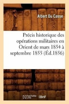 Précis Historique Des Opérations Militaires En Orient de Mars 1854 À Septembre 1855 (Éd.1856) - Du Casse, Albert