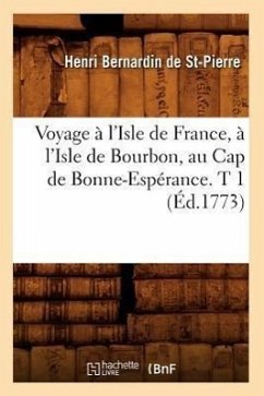 Voyage À l'Isle de France, À l'Isle de Bourbon, Au Cap de Bonne-Espérance. T 1 (Éd.1773) - Bernardin De St-Pierre, Henri