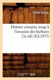 Histoire romaine jusqu'à l'invasion des barbares (3e éd) (Éd.1855)