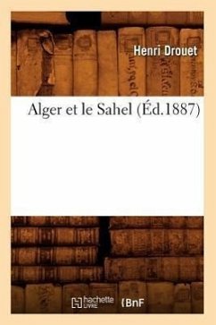 Alger Et Le Sahel, (Éd.1887) - Drouet, Henri