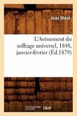 L'Avènement Du Suffrage Universel, 1848, Janvier-Février, (Éd.1879)