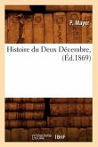Histoire Du Deux Décembre, (Éd.1869)