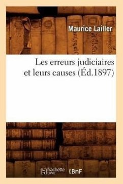 Les Erreurs Judiciaires Et Leurs Causes (Éd.1897) - Lailler, Maurice