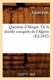 Question d'Afrique. de la Double Conquête de l'Algérie (Éd.1842)