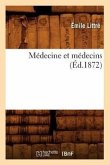 Médecine Et Médecins (Éd.1872)