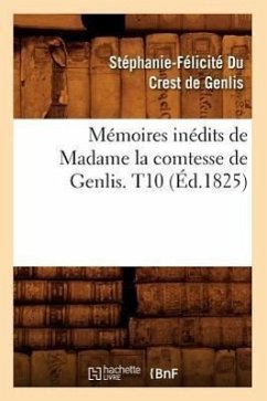 Mémoires Inédits de Madame La Comtesse de Genlis. T10 (Éd.1825) - Du Crest de Genlis, Stéphanie-Félicité