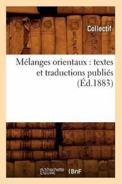 Mélanges Orientaux: Textes Et Traductions Publiés (Éd.1883) - Collectif